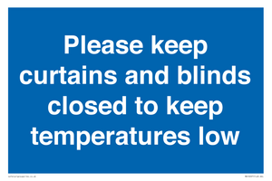 Please keep curtains/blinds closed to keep temperatures low